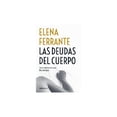 thumbnail image 1 of Libro Las Deudas Del Cuerpo Tapa Blanda, Autor Elena Ferrante, Editorial Debolsillo Debolsillo 9786073199490, 1 of 2