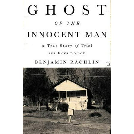 Ghost of the Innocent Man : A True Story of Trial and