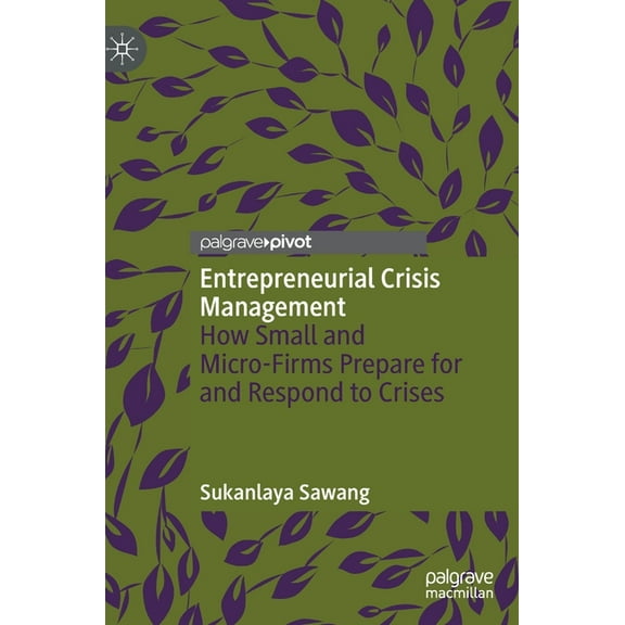 Entrepreneurial Crisis Management: How Small and Micro-Firms Prepare for and Respond to Crises, (Hardcover)