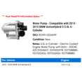thumbnail image 2 of Water Pump - Compatible with 2013 - 2015 BMW ActiveHybrid 3 3.0L 6-Cylinder 2014, 2 of 2