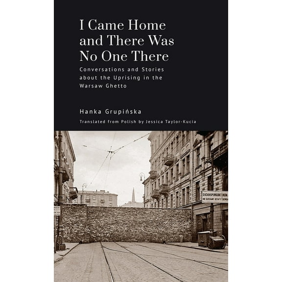Jews of Poland I Came Home and There Was No One There: Conversations and Stories about the Uprising in the Warsaw Ghetto, (Paperback)