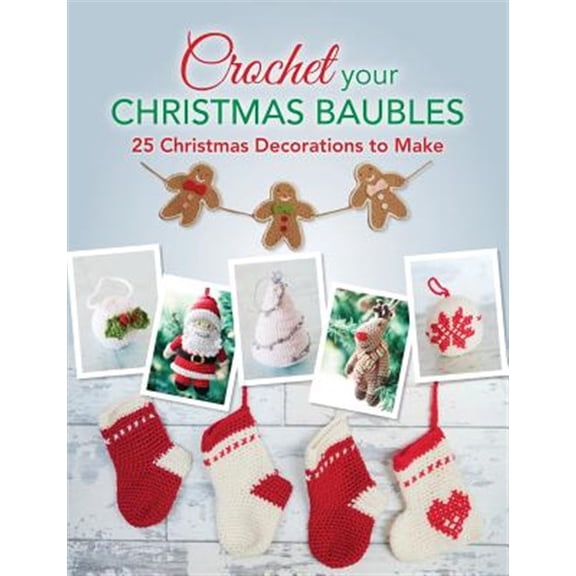 Pre-Owned Crochet your Christmas Baubles: over 25 christmas decorations to make (Paperback)