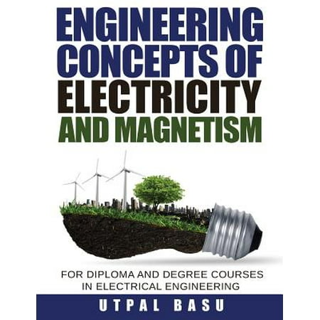 Engineering Concepts of Electricity and Magnetism : For Diploma and Degree Courses in Electrical