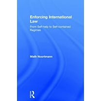 Enforcing International Law: From Self-help to Self-contained Regimes, (Hardcover)