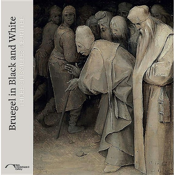 Bruegel in Black and White : Three Grisailles Reunited (Paperback)