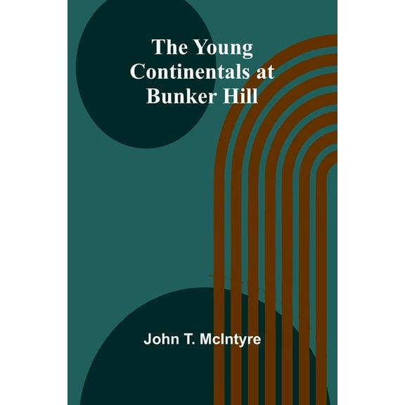 The Young Continentals at Bunker Hill, (Paperback)
