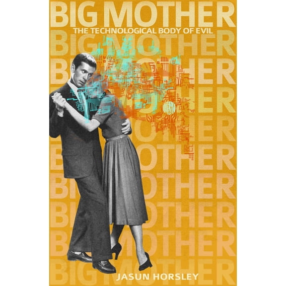 Big Mother: The Technological Body of Evil, (Paperback)