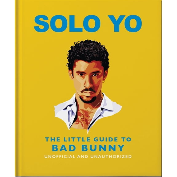 Solo Yo: The Little Guide to Bad Bunny, (Hardcover)