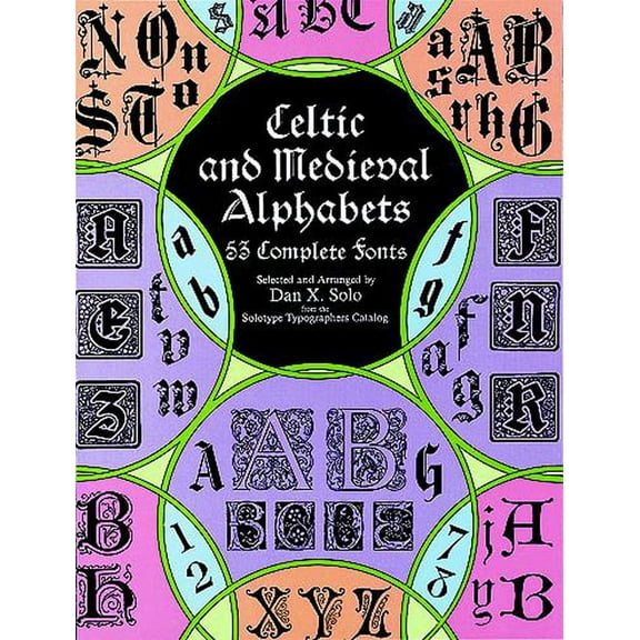 Lettering, Calligraphy, Typography Celtic and Medieval Alphabets: 53 Complete Fonts, (Paperback)