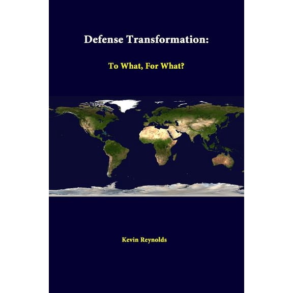 Defense Transformation: To What, For What? (Paperback)