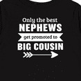 thumbnail image 4 of Inktastic Only the Best Nephews Get Promoted to Big Cousin Boys or Girls Long Sleeve Toddler T-Shirt, 4 of 5