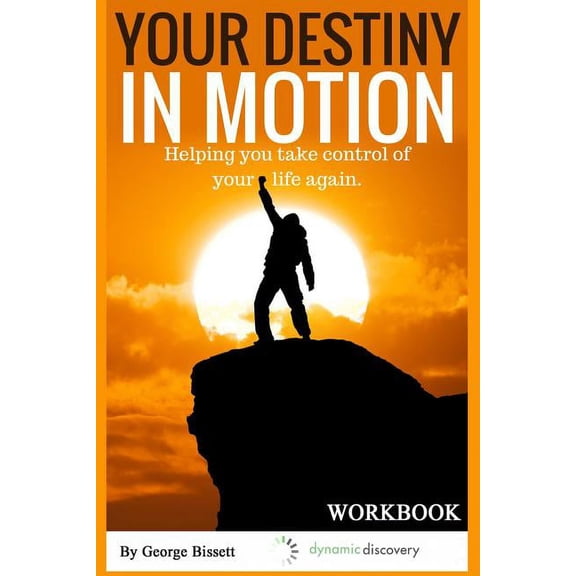 Your Destiny In Motion Workbook: Time Management and Balance to your Life (Paperback)