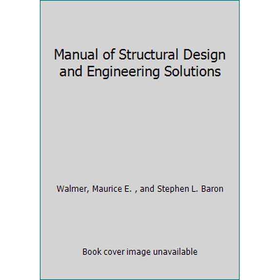 Pre-Owned Manual of Structural Design and Engineering Solutions (Paperback) 0135543525 9780135543528