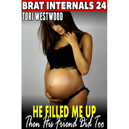 He Filled Me Up – Then His Friend Did Too! : Brat Internals 24 (Breeding Erotica Rough Sex Erotica BDSM Erotica Pregnancy Erotica Age Gap Erotica) - (Best Way To Fill Gaps In Woodworking)