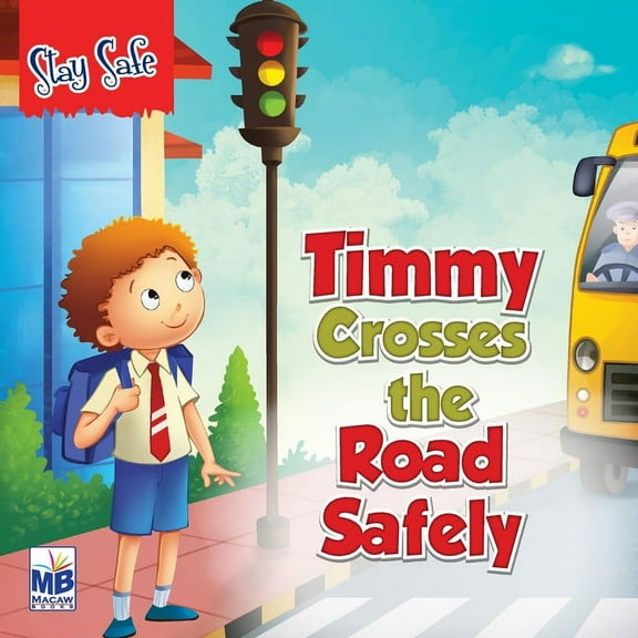 Saty Safe: Timmy Crosses the Road Safely, (Paperback)