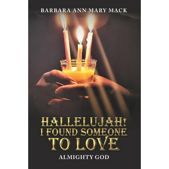 Hallelujah! I Found Someone to Love: Almighty God, (Paperback)