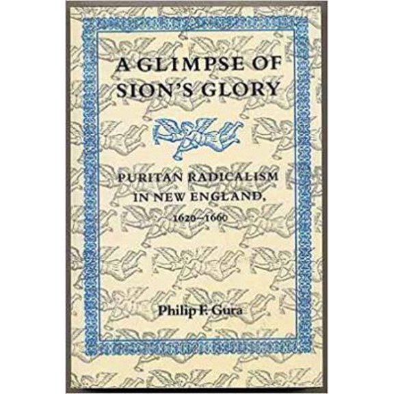 Pre-Owned A Glimpse of Sion's Glory: Puritan Radicalism in New England, 1620-1660 (Paperback) 0819561541 9780819561541