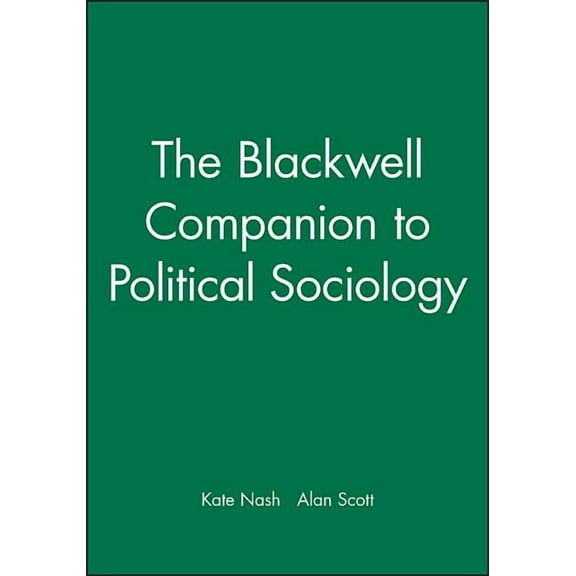 Wiley Blackwell Companions to Sociology The Blackwell Companion to Political Sociology, (Paperback)
