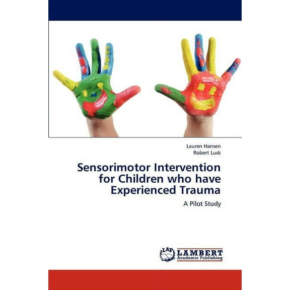 Sensorimotor Intervention for Children who have Experienced Trauma (Paperback)