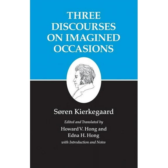 Kierkegaard's Writings Kierkegaard's Writings, X, Volume 10: Three Discourses on Imagined Occasions, Book 10, (Hardcover)