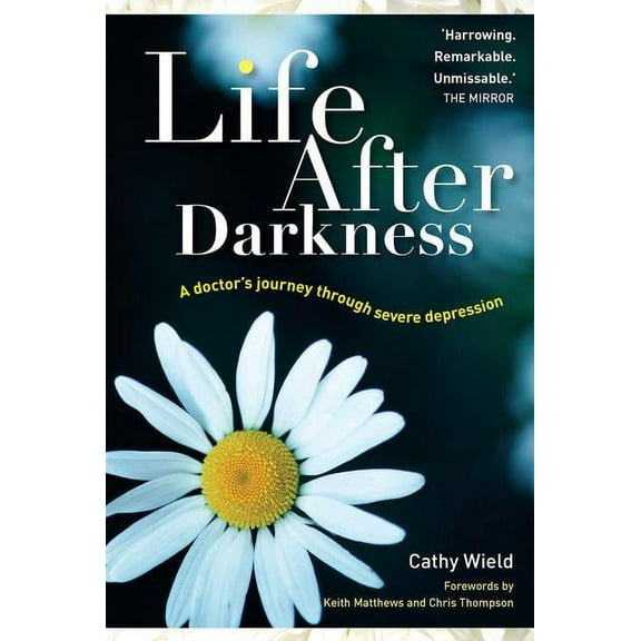 Life After Darkness: A Doctor's Journey Through Severe Depression, (Paperback)