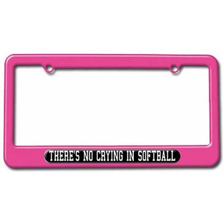 There's No Crying In Softball, Sports License Plate Tag Frame, Multiple Colors