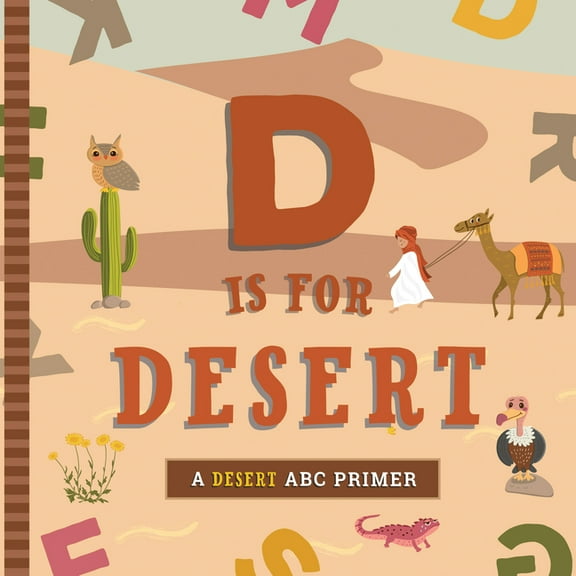 D Is for Desert: An ABC Desert Primer, (Board Book)