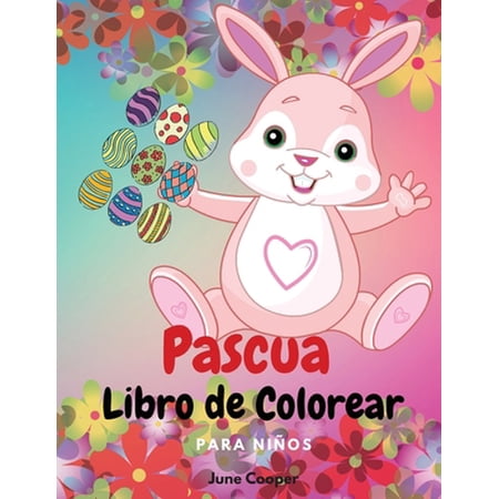 Pre-Owned Pascua Libro de Colorear para Ni?os: Simp?ticos conejitos - Cestas de Pascua - Huevos de Pascua - Tema de primavera - Ni?os y ni?as de 4 a 8 a?os, 8 a (Paperback) 0965067513 9780965067515