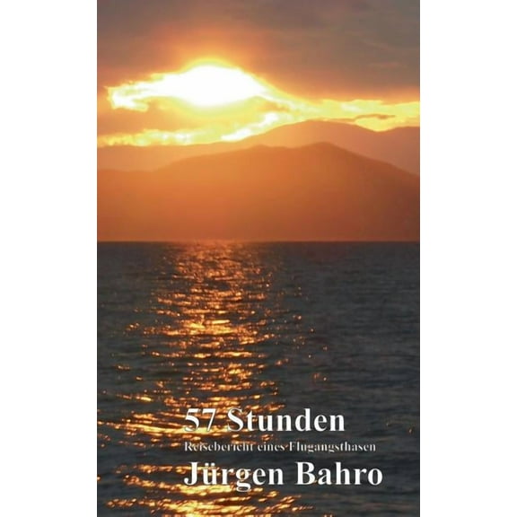 57 Stunden: Reisebericht eines Flugangsthasen, (Paperback)