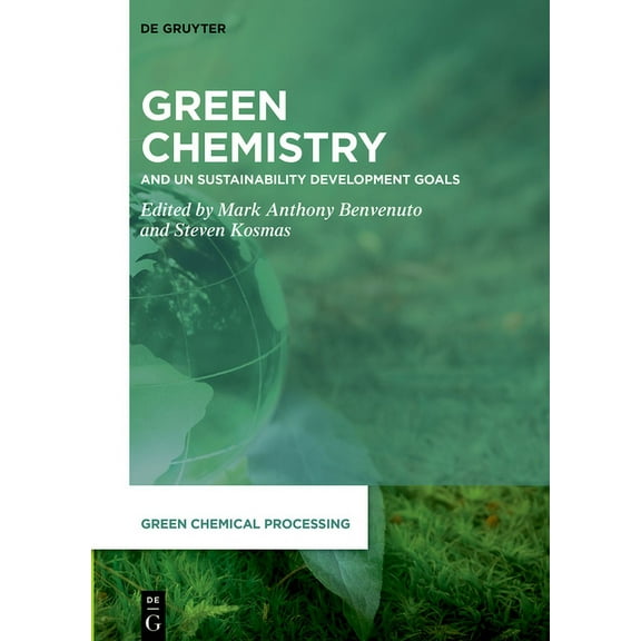 Green Chemical Processing Green Chemistry: And Un Sustainability Development Goals, Book 9, (Hardcover)