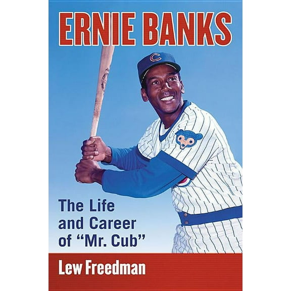 Ernie Banks: The Life and Career of Mr. Cub, (Paperback)