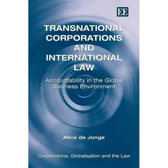 Transnational Corporations and International Law : Accountability in the Global Business Environment