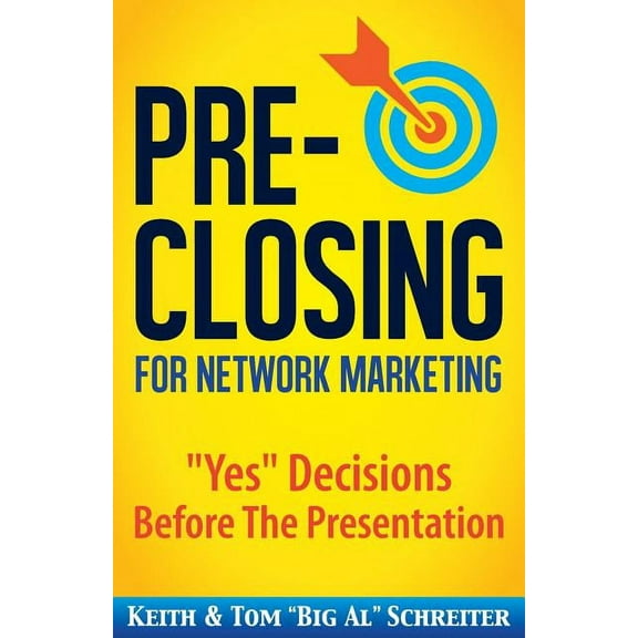 Pre-Closing for Network Marketing: "Yes" Decisions before the Presentation, (Paperback)