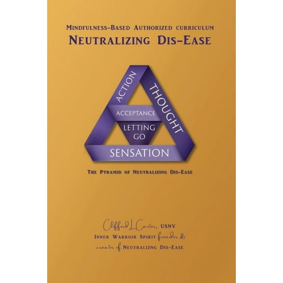 Neutralizing Dis-Ease: Mindfulness Meditation Program Authorized Curriculum, (Paperback)
