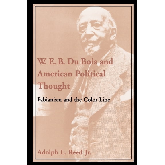 W.E.B. Du Bois and American Political Thought: Fabianism and the Color Line, (Paperback)