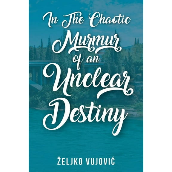 In The Chaotic Murmur of an Unclear Destiny, (Paperback)
