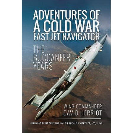 - Adventures of a Cold War Fast-Jet Navigator : The Buccaneer Years