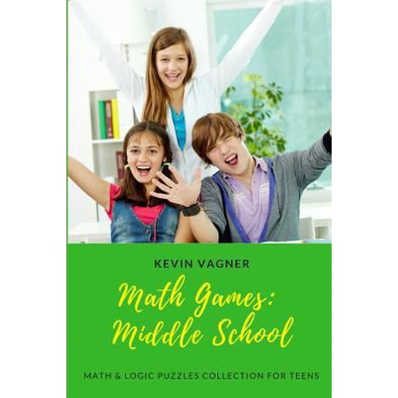 Pre-Owned Math Games: Middle School: Math & Logic Puzzles Collection For Teens (Paperback) 1973542811 9781973542810