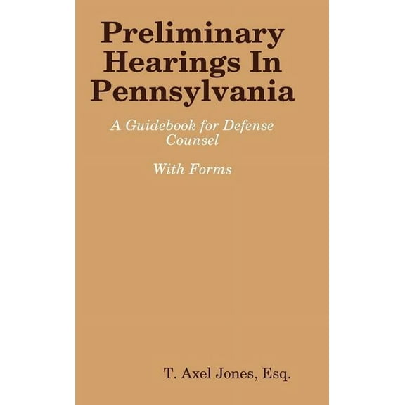 Preliminary Hearings In Pennsylvania: Guidebook, (Hardcover)