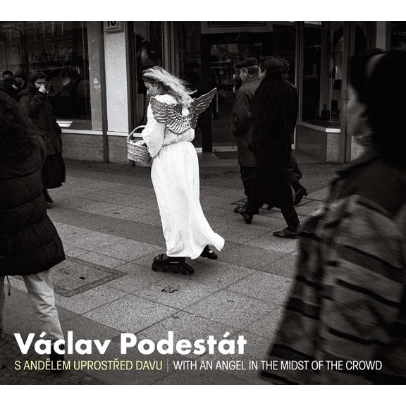 VÃ¡clav PodestÃ¡t: With an Angel in the Midst of the Crowd, (Hardcover)