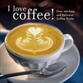 thumbnail image 1 of Pre-Owned I Love Coffee!: Over 100 Easy and Delicious Coffee Drinks (Paperback) 0740763776 9780740763779, 1 of 1