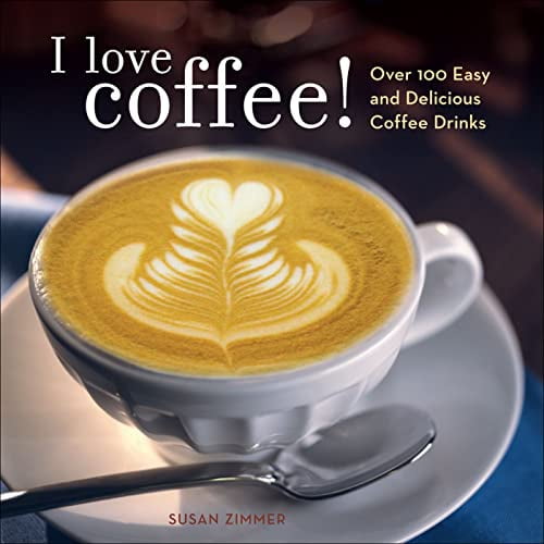 Pre-Owned I Love Coffee!: Over 100 Easy and Delicious Coffee Drinks (Paperback) 0740763776 9780740763779