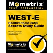 WEST-E Health/Fitness (029) Secrets Study Guide: WEST-E Test Review for the Washington Educator Skills Tests-Endorsements