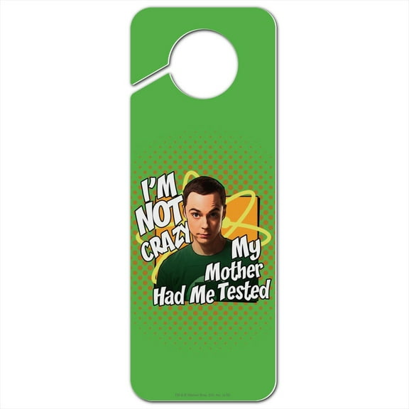 Big Bang Theory Sheldon Cooper I'm Not Crazy Plastic Door Knob Hanger Sign