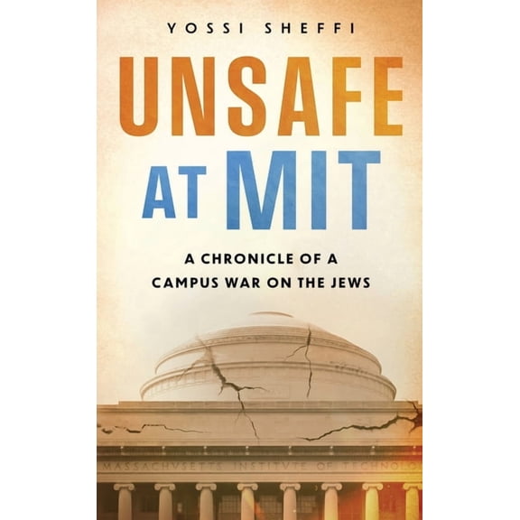 Unsafe at MIT: A Chronicle of a Campus War on the Jews, (Hardcover)
