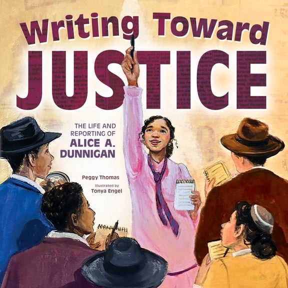 Writing Toward Justice: The Life and Reporting of Alice A. Dunnigan, (Hardcover)