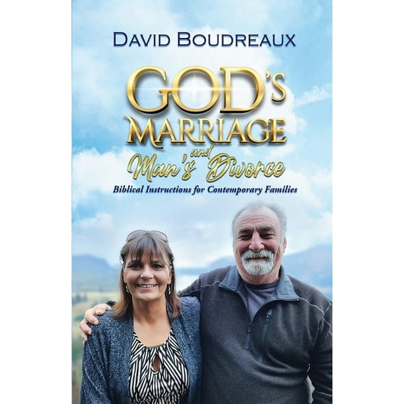 God's Marriage and Man's Divorce: Biblical Instructions for Contemporary Families, (Paperback)