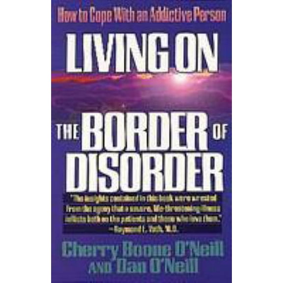 Pre-Owned Living on the Border of Disorder: How to Cope with an Addictive Person (Paperback) 1556612621 9781556612626