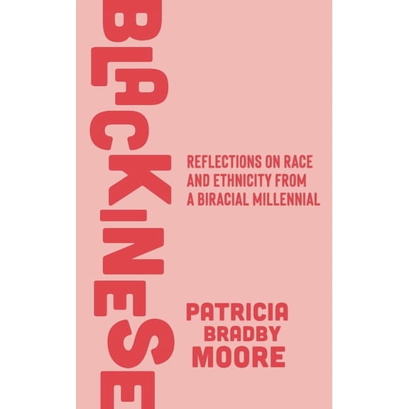 Blackinese: Reflections on Race and Ethnicity from a Biracial Millennial, (Hardcover)