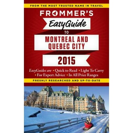 Frommer's EasyGuide to Montreal and Quebec City 2015 -